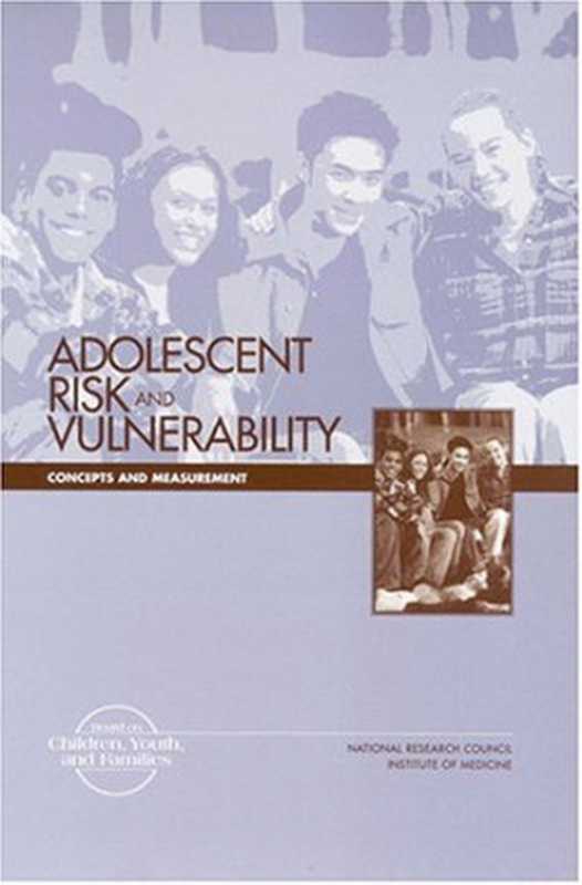Adolescent Risk and Vulnerability - Concepts and Measurements(Youth and Families Board on Children Institute of Medicine National Research Council)(National Academies Press 2001)