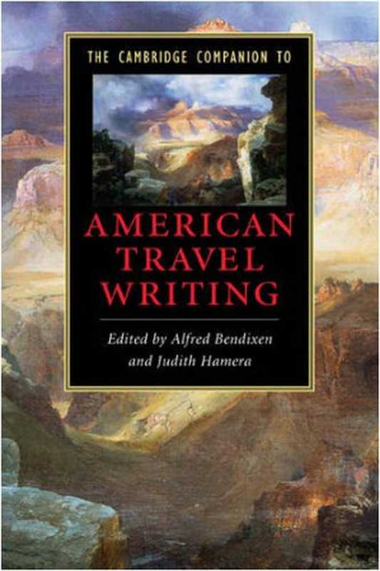 The Cambridge Companion to American Travel Writing (Cambridge Companions to Literature)(Alfred Bendixen Judith Hamera)(Cambridge University Press 2009)