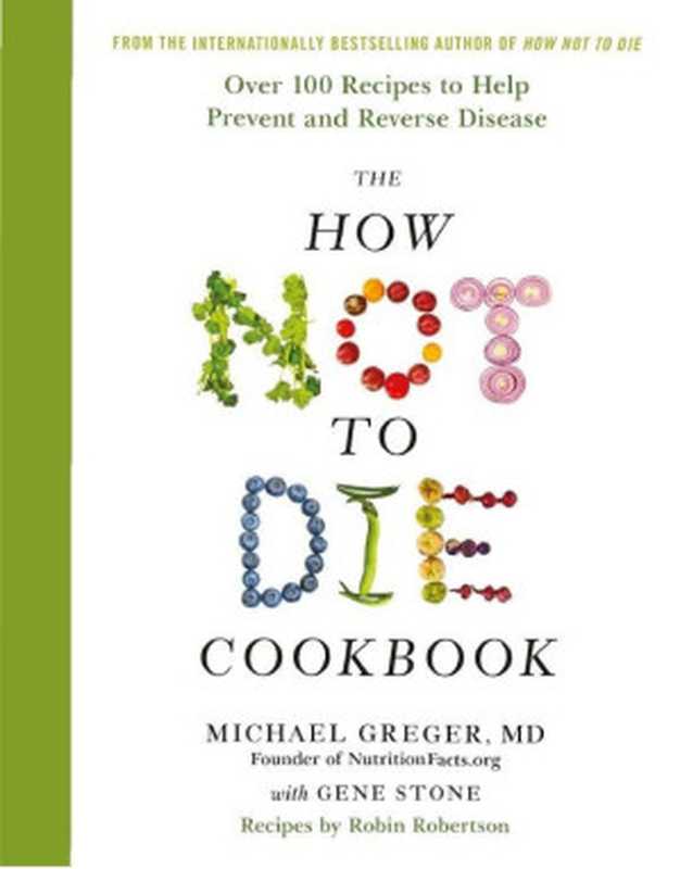 How Not to Die   Discover the Foods Scientifically Proven to Prevent and Reverse Disease（Michael Greger; Gene Stone; Robin Robertson）（2017）