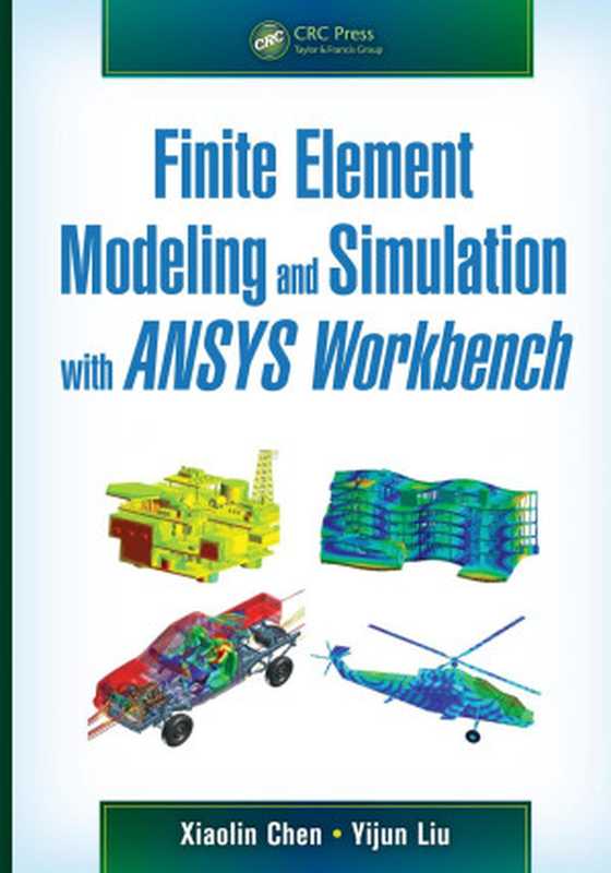 Finite Element Modeling and Simulation with ANSYS Workbench(Xiaolin Chen Yijun Liu)(CRC Press 2014)
