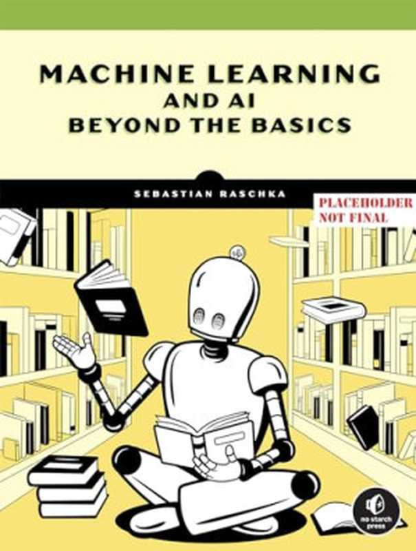 Machine Learning and AI Beyond the Basics（Raschka  Sebastian）（No Starch Press 2024）