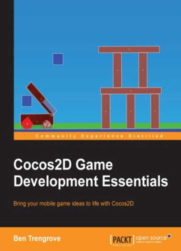 Cocos2D game development essentials  bring your mobile game ideas to life with Cocos2D（Trengrove  Ben）（Packt Publishing 2015）