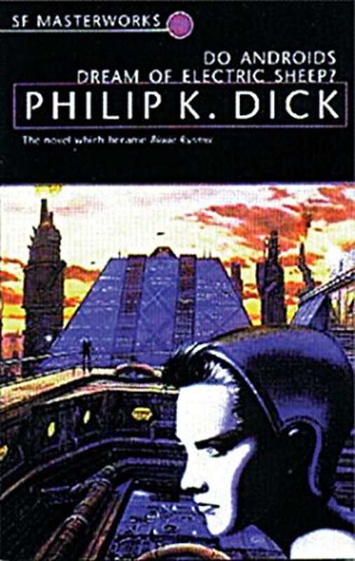 Do Androids Dream of Electric Sheep .（Philip K. Dick）（Independely Published 1999）