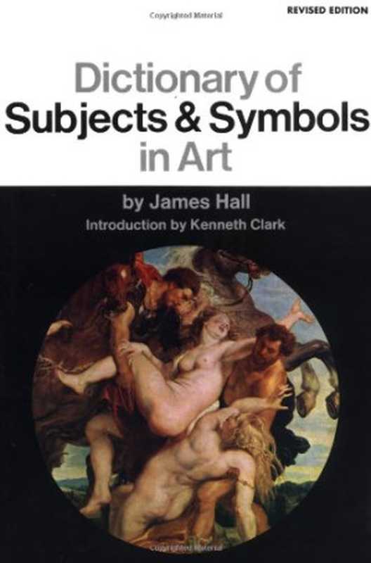 Dictionary of subjects and symbols in art (Icon editions)（James Hall）（Harper & Row 1974）
