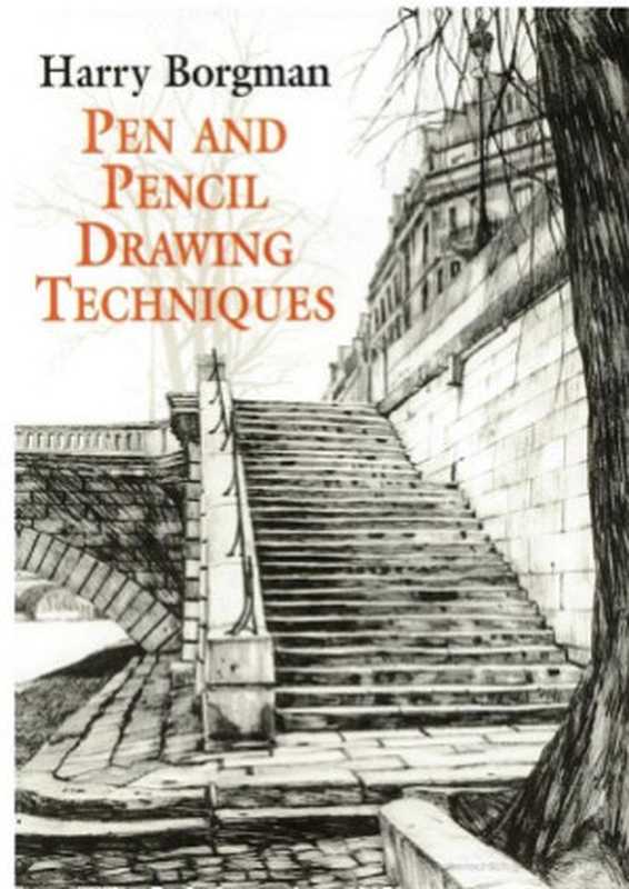 Pen and Pencil Drawing Techniques(Harry Borgman)(Dover Publications 2002)