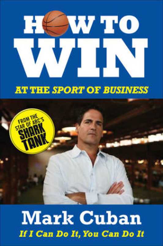 How to Win at the Sport of Business  If I Can Do It  You Can Do It（Mark Cuban）（Diversion Books 2011）