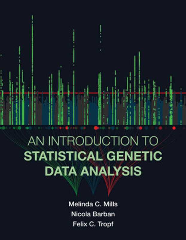An Introduction to Statistical Genetic Data Analysis（Melinda C. Mills  Nicola Barban  Felix C. Tropf）（MIT Press 2020）