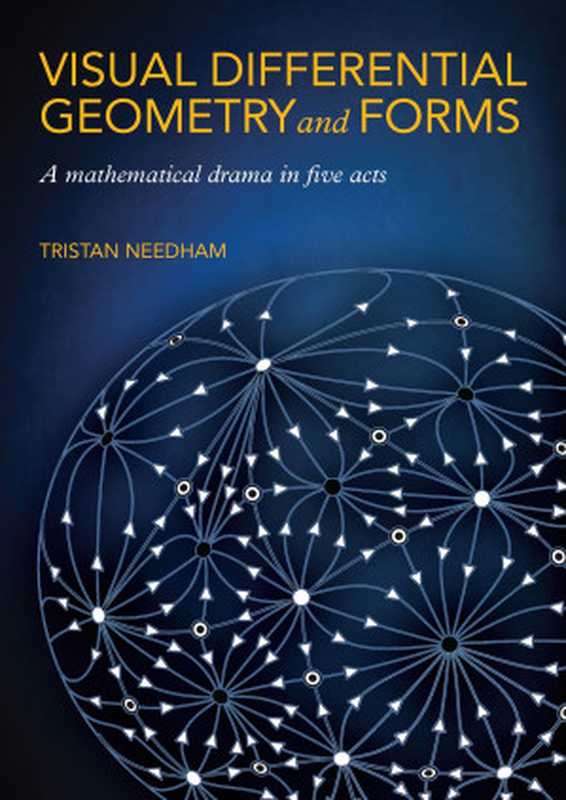 Visual Differential Geometry and Forms  A Mathematical Drama in Five Acts（Tristan Needham）（Princeton University Press 2021）