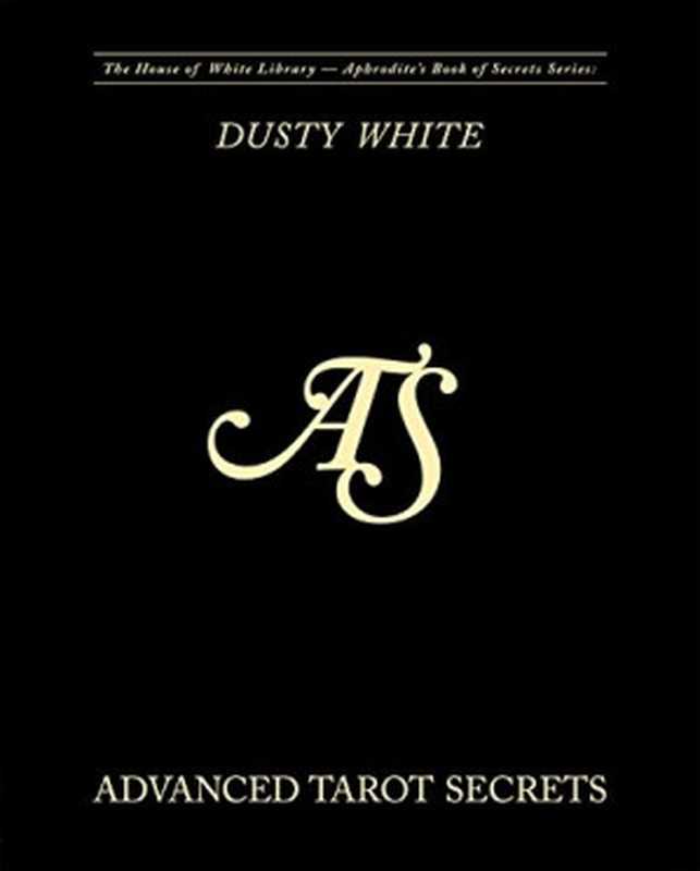 Advanced Tarot Secrets Secrets from the best tarot readers in the world(Dusty White)(Independently published 1800)