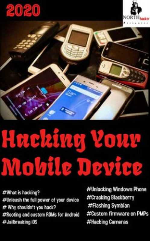 Hacking Your Mobile Device  What is mobile hacking  Android Hacked  iPhone Hacked  Camera Hacked  Symbian Flash (Ethical hacking Book 1)（Roguerum）（UNKNOWN 2020）