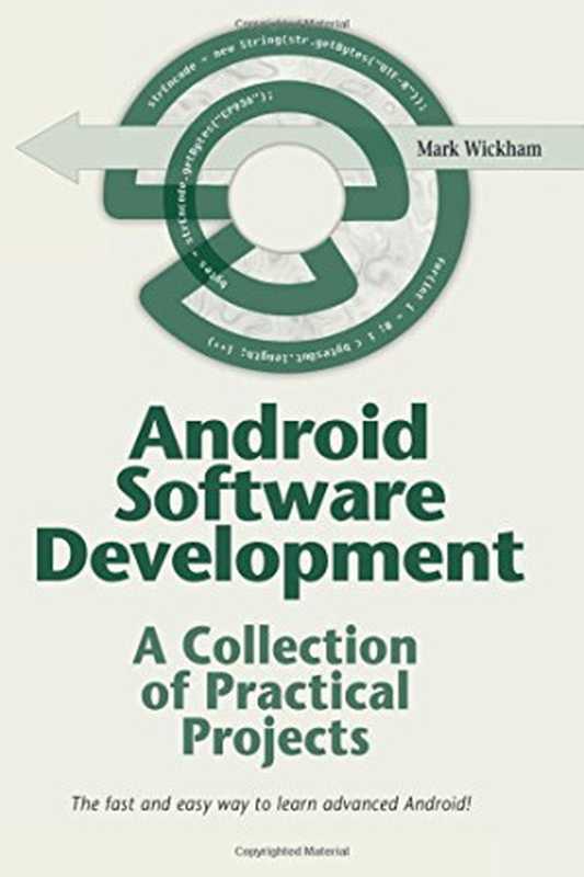 Android Software Development A Collection of Practical Projects(Mark Wickham)(CreateSpace Independent Publishing Platform 2017)