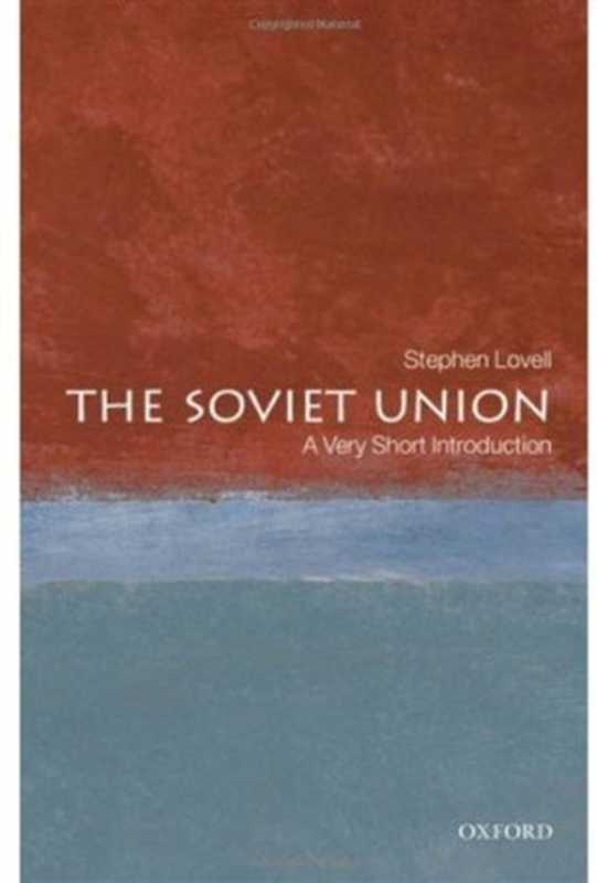 The Soviet Union A Very Short Introduction (Very Short Introductions)(Stephen Lovell)(Oxford University Press USA 2009)