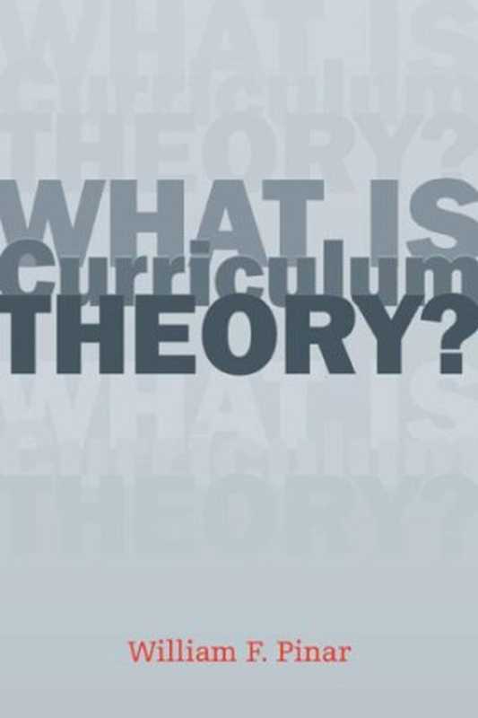 What Is Curriculum Theory （William F. Pinar）（Routledge 2004）