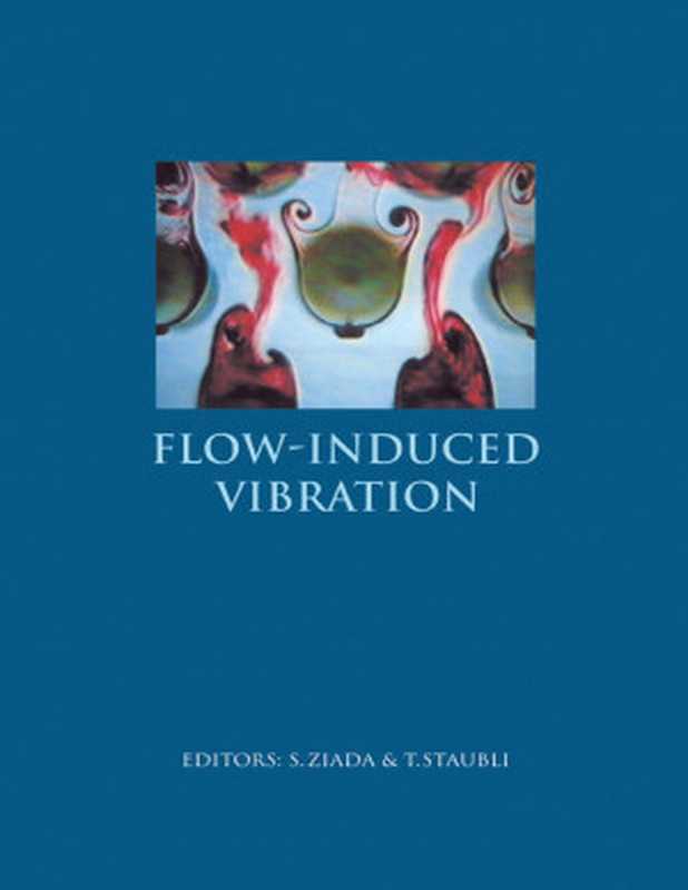 Flow-Induced Vibration  Proceedings of the 7th International Conference  Lucerne  Switzerland  19-20 June 2000.（S. Ziada (Editor); M. Samir (Editor); T. Staubli (Editor)）（CRC Press 2000）