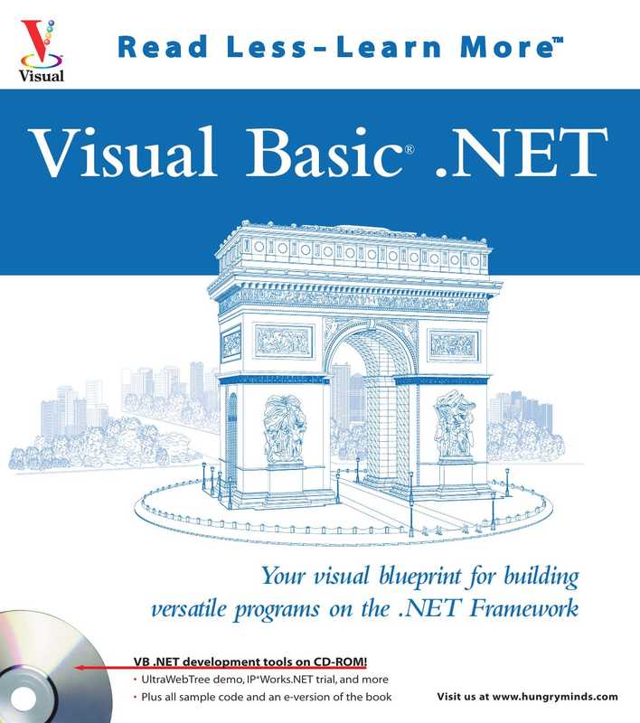 Visual Basic .NET your Visual blueprint for building versatile programs on the .NET framework(Bowman R.)(Hungry Minds 2002)