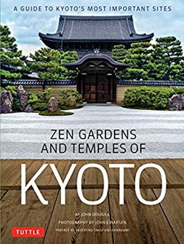 ZenGardensandTemplesofKyotoAGuidetoKyoto’sMostImportantSites(JohnDougillJohnEinarsenTakafumiKawakami)(TuttlePublishing2017)