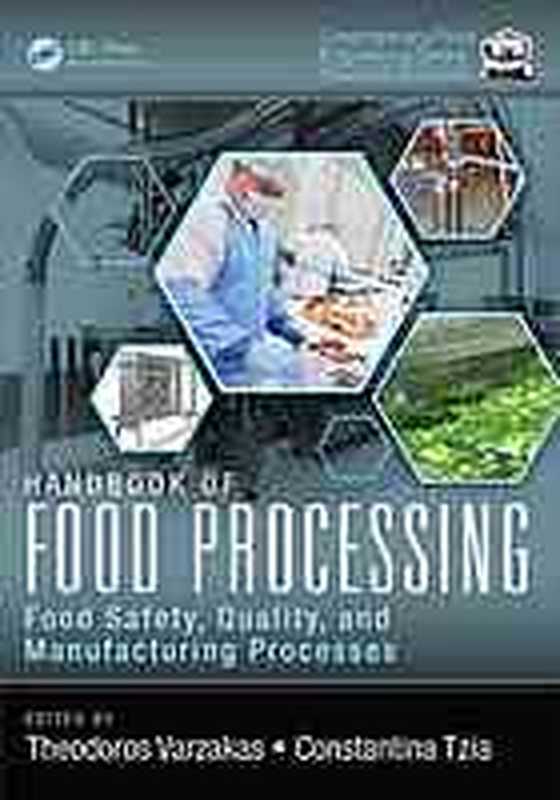 Handbook of Food Processing Food Safety Quality and Manufacturing Processes(Constantina Tzia Theodoros Varzakas)(CRC Press 2016)