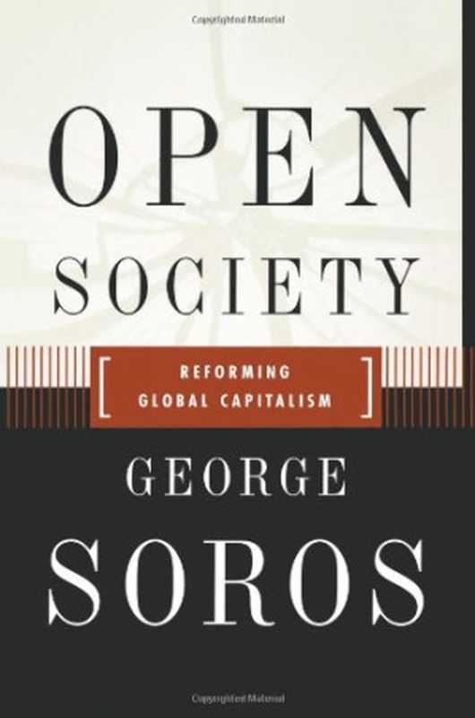 OpenSocietyReformingGlobalCapitalismReconsidered（GeorgeSoros）（PublicAffairs2000）