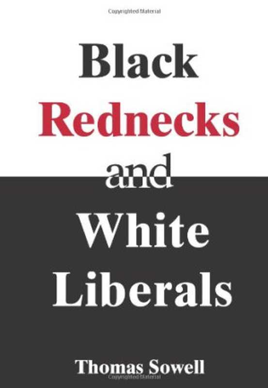 BlackRednecksandWhiteLiberals（ThomasSowell）（EncounterBooks2006）