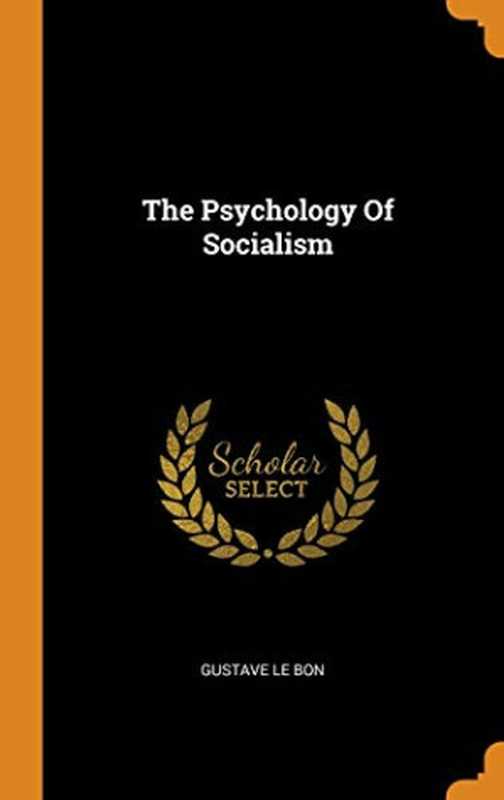Thepsychologyofsocialism（GustaveLeBon）（AndesitePress2018）