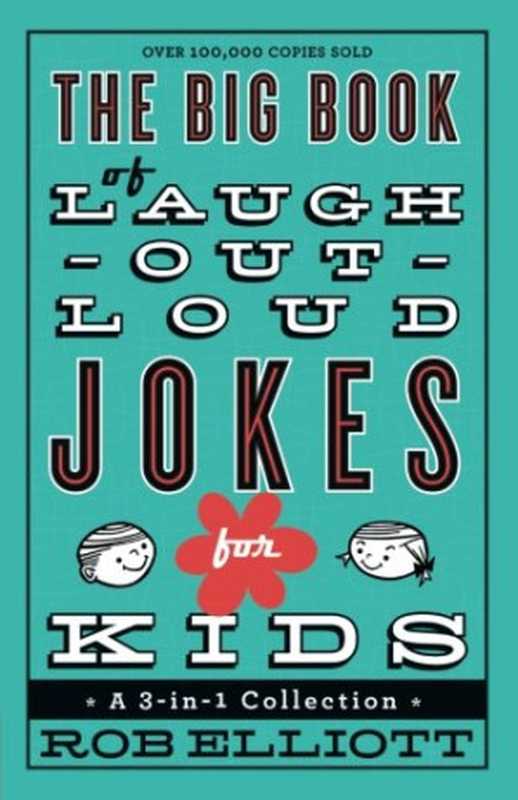 The Big Book of Laugh-Out-Loud Jokes for Kids A 3-in-1 Collection(Rob Elliott)(Revell 2014)