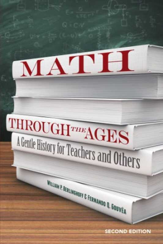 MathThroughtheAgesAGentleHistoryforTeachersandOthers(WilliamP.BerlinghoffFernandoQ.Gouvea)(DoverPublications2019)
