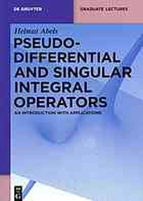 Pseudodifferentialandsingularintegraloperatorsanintroductionwithapplications（HAbels）（DeGruyter2012）