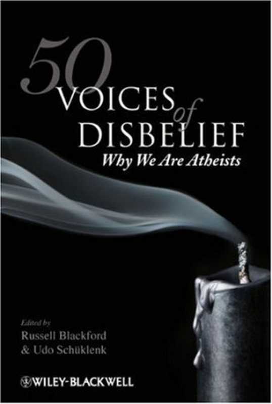 50VoicesofDisbeliefWhyWeAreAtheists(RussellBlackfordUdoSchuklenk)(Wiley-Blackwell2009)