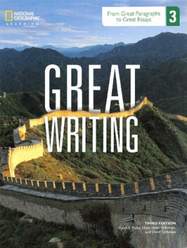 Great Writing 3 From Great Paragraphs to Great Essays (Student Book)(Keith S. Folse Elena Vestri Solomon David Clabeaux)(Cengage Learning 2014)