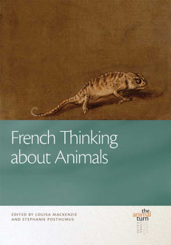 French Thinking about Animals(Louisa MacKenzie; Stephanie Posthumus)(Michigan State University Press 2015)