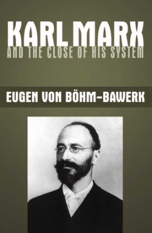 KarlMarxandtheCloseofHisSystem-Böhm-BawerkCriticismofMarx-OntheCorrectionofMarx