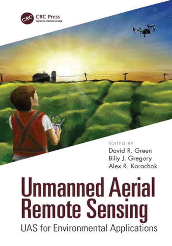 Unmanned Aerial Remote Sensing   UAS for Environmental Applications（David R. Green）（CRC Press 2020）