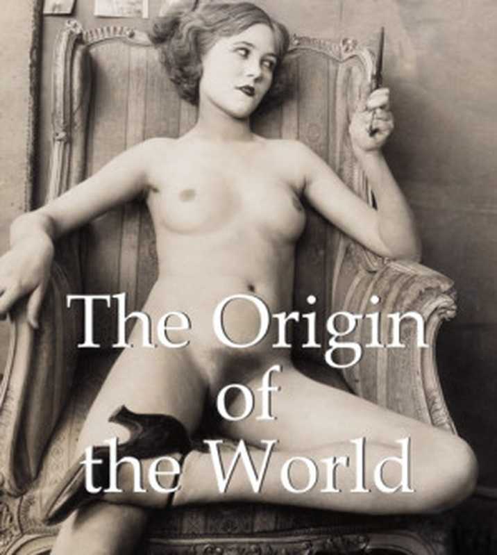 The Origin of the World（Calosse  Jp. A.; Döpp  Hans-Jürgen）（Parkstone International 2013）
