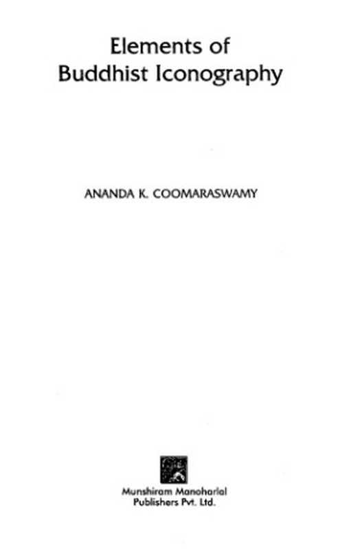 Elements of Buddhist Iconography（Ananda K. Coomaraswamy）（Munshiram Manoharlal 2004）
