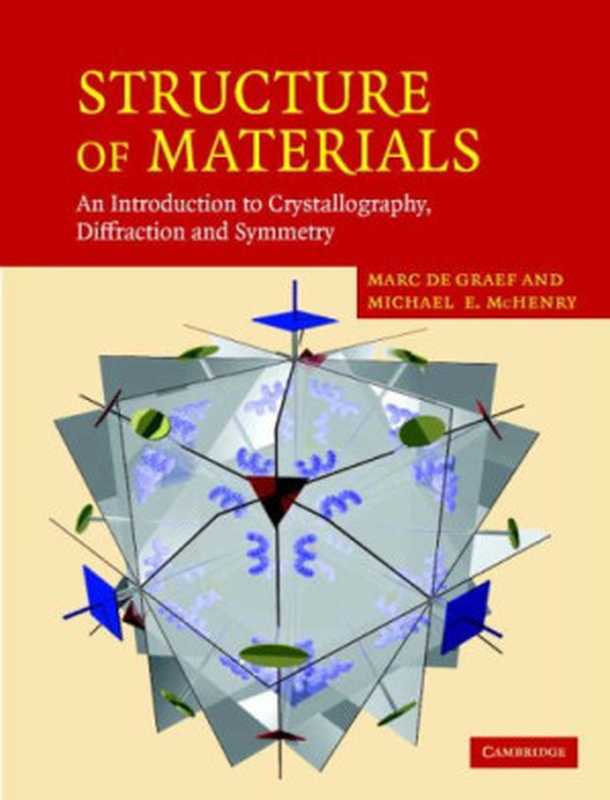 Structure of Materials  An Introduction to Crystallography  Diffraction and Symmetry（Marc De Graef  Michael E. McHenry）（Cambridge University Press 2007）
