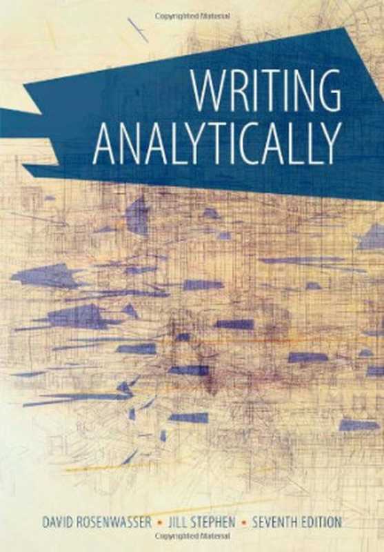 Writing Analytically(David Rosenwasser Jill Stephen)(Cengage Learning 2014)
