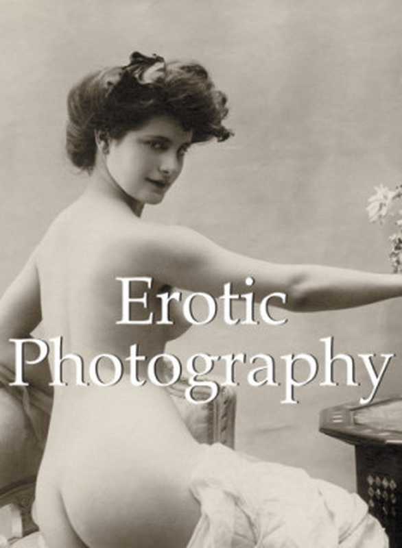 Erotic Photography（Alexandre Dupoy）（Parkstone International 2013）