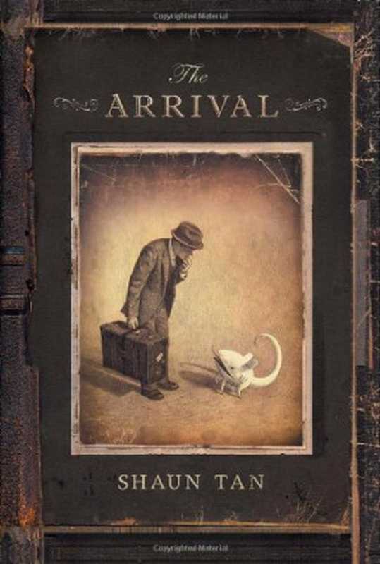 The Arrival（Shaun Tan）（Arthur A. Levine Books 2007）