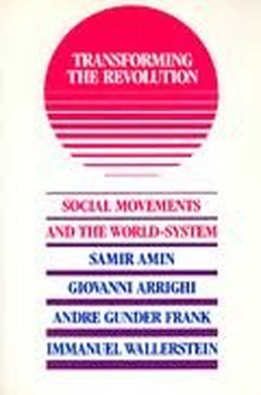 Transforming the Revolution(Samir Amin Giovanni Arrighi Andre Gunder Frank ...)(Monthly Review Press 1990)