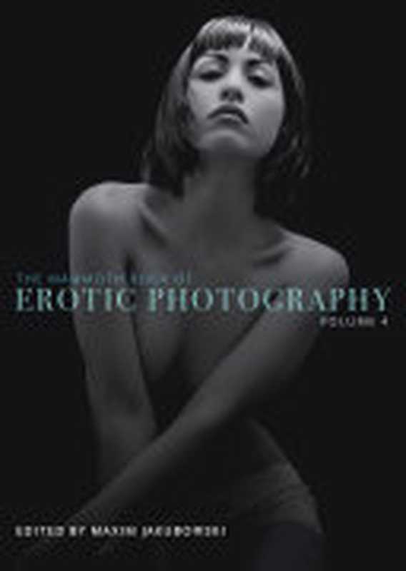 The Mammoth Book of Erotic Photography（Maxim Jakubowski）（Hachette UK 2013）