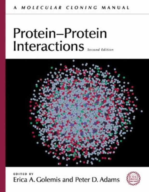 Protein-Protein Interactions A Molecular Cloning Manual Second Edition(Erica Golemis Peter D. Adams)(Cold Spring Harbor Laboratory Press 2005)