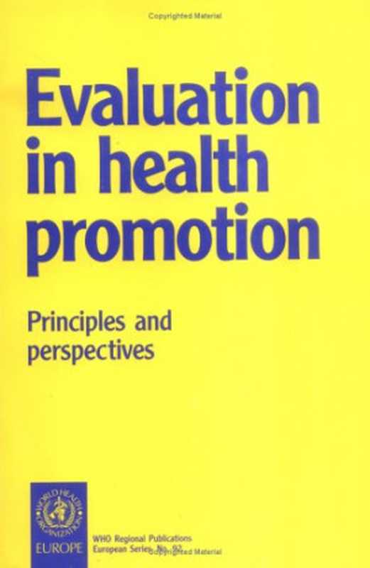 EvaluationinHealthPromotionPrinciplesandPerspectives(WHORegionalPublicationsEuropeanSeries)（WHORegionalOfficeforEurope）（WorldHealthOrganization2001）