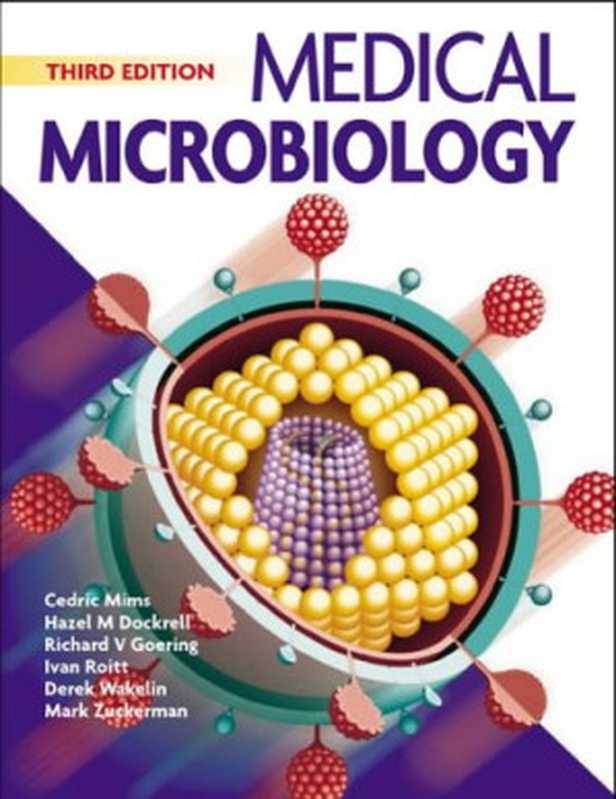 Medical Microbiology  Third Edition（Cedric Mims  Hazel Dockrell  Richard Goering  Ivan...）（Mosby 2003）