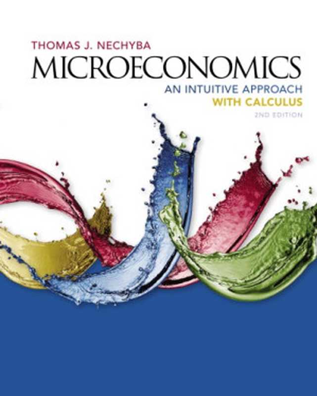 Microeconomicsanintuitiveapproachwithcalculus（NechybaThomasJ）（CENGAGELearning2017）