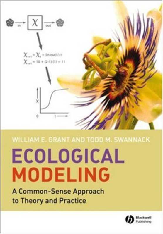 EcologicalModelingACommon-SenseApproachtoTheoryandPractice（ProfessorWilliamE.GrantMrToddM.Swannack）（Wiley-Blackwell2008）