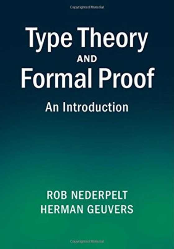 Type Theory and Formal Proof An Introduction(Rob Nederpelt Herman Geuvers)(Cambridge University Press 2014)