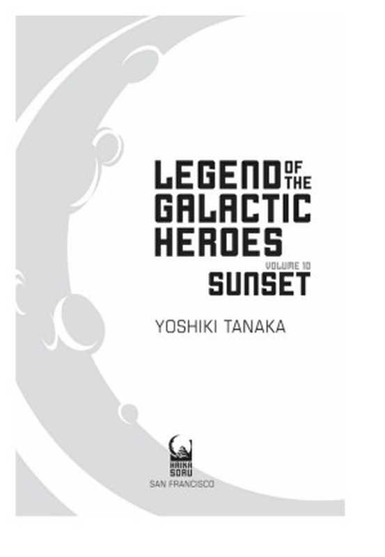 Legend of the Galactic Heroes  Vol. 10  Sunset（Yoshiki Tanaka [Tanaka  Yoshiki]）（Haikasoru 2019）