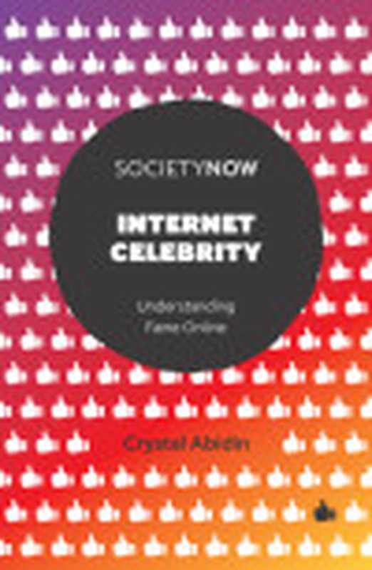Internet celebrity understanding fame online(Abidin Crystal)(Emerald Publishing Limited 2018)