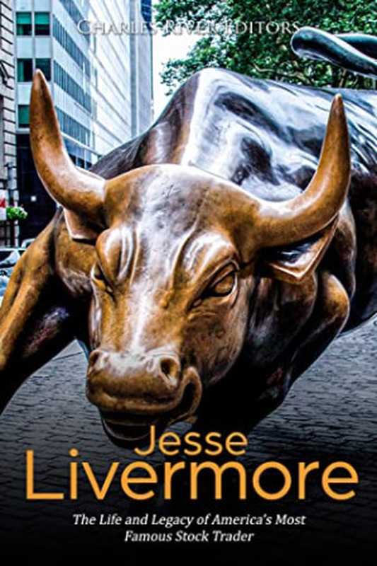 Jesse Livermore  The Life and Legacy of America’s Most Famous Stock Trader（Charles River Editors [Charles River Editors]）（#PrB.rating#4.5 2021）