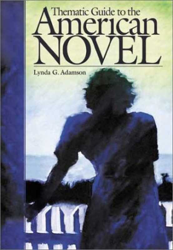 Thematic guide to the American novel（Lynda G. Adamson）（Greenwood Press 2002）